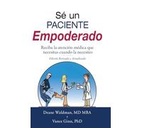 Sé un Paciente Empoderado: Recibe la atención médica que necesitas cuando la necesites