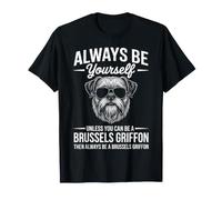 Sé un Perro Grifón de Bruselas Divertido Grifón de Bruselas Camiseta
