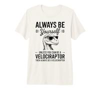 Sé un Velociraptor Dinosaurio Divertido Velociraptor Camiseta Premium