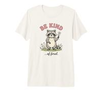 Sé una Especie de bondad Salvaje y tonta de Mapache Camiseta Premium