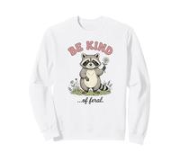 Sé una Especie de bondad Salvaje y tonta de Mapache Sudadera
