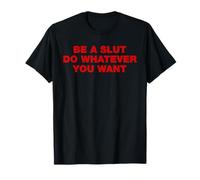 Sé una puta haz lo que quieras Lema divertido de sarcasmo humorístico Camiseta