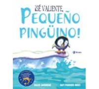 ¡Sé valiente, pequeño pingüino! (Castellano - A PARTIR DE 3 AÑOS - ÁLBUMES - Otros álbumes)