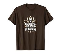 Sé Valiente, sé audaz, sé rudo - Inspiración de león Camiseta, Hombre, Marrón, 3XL