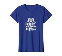 Sé Valiente, sé audaz, sé rudo - Inspiración de león Camiseta, Mujer, Azul Real, L