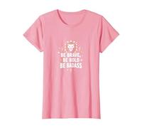 Sé Valiente, sé audaz, sé rudo - Inspiración de león Camiseta, Mujer, Rosado, M