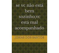 se vc não está bem sozinho,vc está mal acompanhado