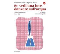 Se vedi una luce danzare sull'acqua. Lettere tra sorelle, 1904-1941 (La cultura)