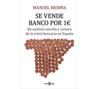 Se vende banco por 1 euro: Un análisis sencillo y certero de la crisis bancaria en España (Obras diversas)