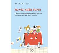 Se vivi sulla terra. L'albo illustrato come strumento efficace per l'educazione civica e affettiva. Ediz. a colori (Il Castoro bambini)