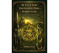 Se Você Escolhido Para Sobreviver: O Segredo do Santo Graal. Volume II