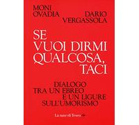 Se vuoi dirmi qualcosa, taci. Dialogo tra un ebreo e un ligure sull'umorismo