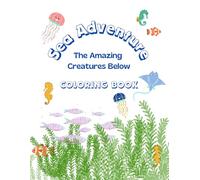 SEA ADVENTURE- Sea Animals Coloring Book: 25+ Funny and Cozy Sea Animals Scenes for Kids