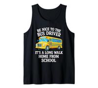Sea Amable con el Conductor del autobús, es un Largo Paseo a casa Desde la Escuela Camiseta sin Mangas