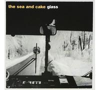 Sea and Cake, the - Glass
