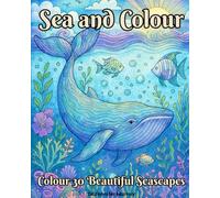 Sea and Colour: Colour 30 Beautiful Seascapes