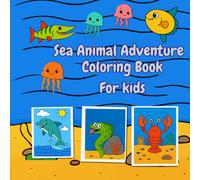 Sea Animal Adventure Coloring Book For Kids: Featuring 49 Relaxing Adorable Ocean Animals to Color (The Artfully Lemon Series of Colouring Books!)