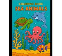 Sea Animal Coloring Book for Kids: Fun and Easy Ocean-Themed Coloring Pages Featuring Dolphins, Sharks, Whales, Turtles, and More!