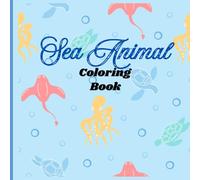Sea Animal Coloring Book: Fun & Relaxing Ocean Animals Coloring Book - Simple and Bold Designs for Stress-Free Coloring