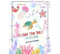 Sea Animal Fun Activity Book: Under the sea and Ocean Life Busy Book
