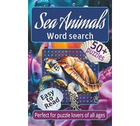 Sea Animals: 50+ puzzles, Easy to Read | 110 pages Word Search about Creatures living of the water | Perfect for Sealife and Puzzle lovers of All Ages ... Vacations, Holidays or Just Evertime You Like