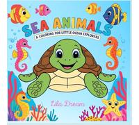 "Sea Animals: A Coloring Adventure for Little Ocean Explorers"