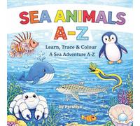 Sea Animals A-Z: A Fun Ocean Alphabet Colouring & Activity Book for Kids (ABC Colour & Trace Learning Series)