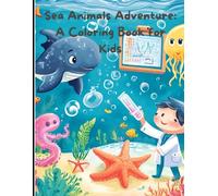Sea Animals Adventure: A Coloring Book for Kids