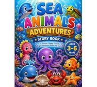 Sea Animals Adventures Story Book: A Magical Ocean Adventure for Kids Ages 3-6 Filled with Cute Sea Creatures, Friendship, and Underwater Fun