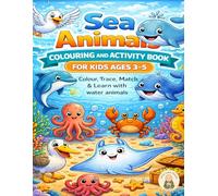 Sea Animals Coloring and Activity Book: for Kids Ages 3-5 | Colour, Trace, Match, & Learn with Water animals