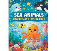 Sea Animals Coloring and Tracing Book: Cute Marine Life Coloring Pages, Tracing Practice and Ocean Games for Kids (Animal Discovery Series)