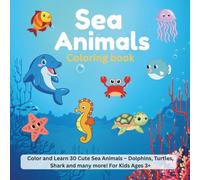 Sea Animals Coloring Book: Cute Dolphins, Turtles, Sharks, and More - A Fun and Educational Adventure for Kids Ages 3+ (The World of Animals Coloring Series)