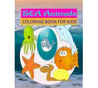 SEA ANIMALS: COLORING BOOK FOR KIDS