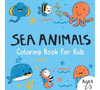 Sea Animals Coloring Book for Kids: A Simple and Bold Ocean Creature Illustrations to Color for Toddlers & Preschool Boys and Girls Ages 2-5