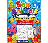 Sea Animals Coloring Book for Kids Ages 3-6: Fun and Easy Ocean Animal Coloring Pages for Toddlers and Preschoolers: Cute Sea Creatures, Marine Life ... Simple Designs for Boys and Girls Ages 3-6