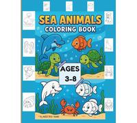 Sea Animals Coloring Book for Kids Ages 3-8: 30 Easy and Cute Ocean Creatures to Color | Dolphins, Turtles, Sharks, Crabs, Whales and More
