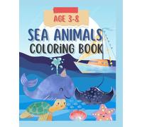 Sea Animals Coloring Book for Kids Ages 3-8: Fun and Easy Ocean Animal Coloring Pages for Toddlers: A Beginner-Friendly Activity Book to Learn Marine ... Build Early Learning for Kindergarten Kids