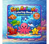 Sea Animals Coloring Book for Kids Ages 3-8: Fun and Easy Ocean & Underwater Animals Coloring Pages for Preschool, Kindergarten and Early Learners