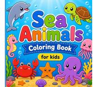 Sea Animals Coloring Book for Kids Ages 3-8: Fun & Easy Ocean Creatures Coloring Pages | Cute Underwater Animals for Toddlers and Preschoolers