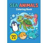 Sea Animals Coloring Book for Kids Ages 4-8: 40 Cute Ocean Animals in Their Homes with Big Letter Names to Color | Learn and Color Dolphins, Sharks, Turtles, Penguins and More!
