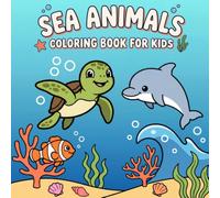 Sea Animals Coloring Book for Kids Ages 4-8: Big and Easy Ocean Creatures to Color for Boys and Girls, Single-Sided Page Relaxing Under the Sea Designs