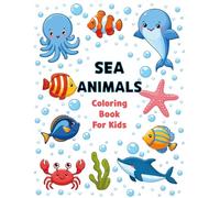 Sea Animals Coloring Book For Kids: Cute Sea Creatures Coloring Book For Kids, Sea Life Coloring Book, Ocean Animals Coloring Book, Aquatic Animals ... Cute Ocean Sea Animals Coloring Book