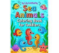 Sea Animals Coloring Book for Toddlers: Adorable, Cute, Simple Illustrations with Bold Lines! (Little Happy Coloring)