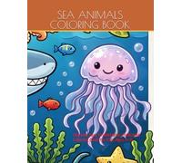 Sea Animals Coloring Book: Fun and Easy Underwater Creatures Coloring Book for Kids Ages 3-8
