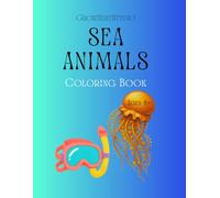 Sea Animals Coloring Book: Fun Marine Adventures with Dolphins, Octopuses, Fishes and beautiful Sea shells.