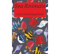 sea animals colouring book: sea world cute colouring pages,50 pages for sea animals lovers