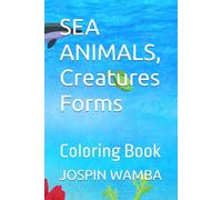 SEA ANIMALS, Creatures Forms: Coloring Book