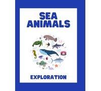 Sea Animals Exploration: An amazing exploration book for Toddlers and Preschoolers to learn about sea animals and build early vocabulary