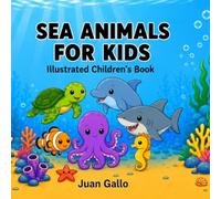 Sea animals for kids: An Illustrated Early Learning Book for Curious Little Explorers