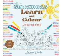 Sea Animals Learn and Colour: A Simple and Fun Colouring Book for Small Hands